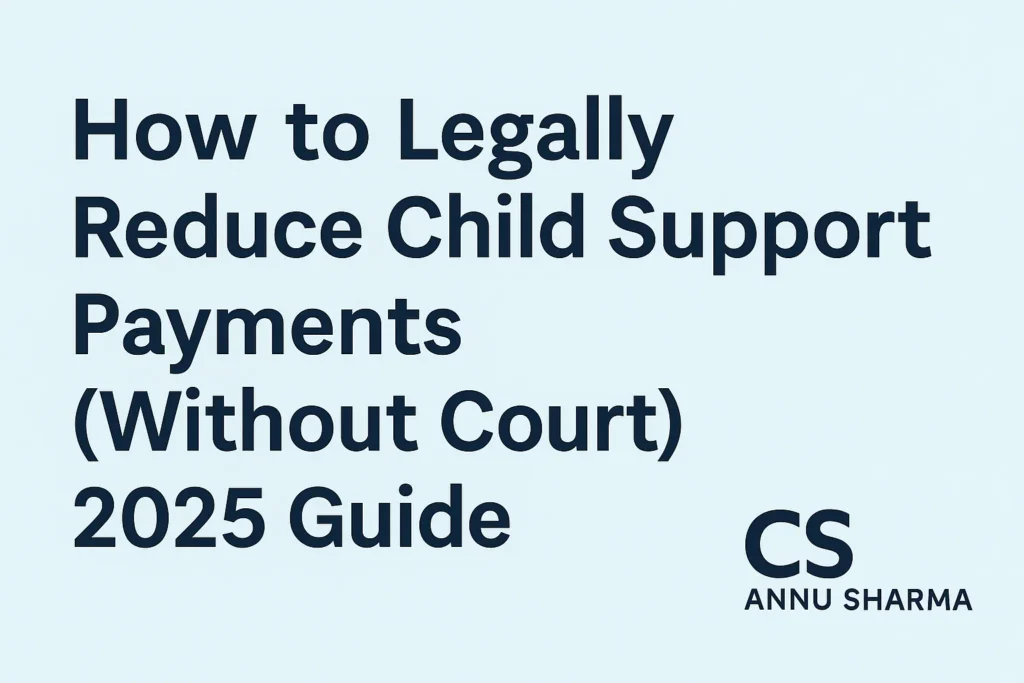 How to Legally Reduce Child Support Payments (Without Court) 2025 Guide